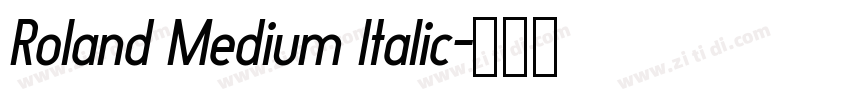 Roland Medium Italic字体转换 Roland Medium Italic字体转换